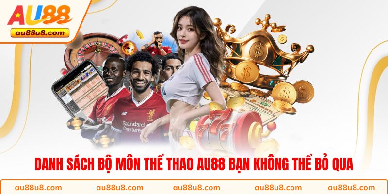 Danh sách bộ môn thể thao AU88 bạn không thể bỏ qua