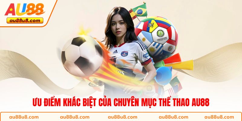 Ưu điểm khác biệt của chuyên mục thể thao AU88